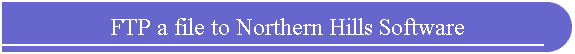 FTP a file to Northern Hills Software